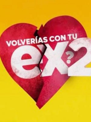 Revelan los supuestos participantes de ¿Volverías con tu ex? 2